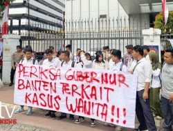 Terkait Kasus Etik Gubernur Banten. Gerakan Mahasiswa Kembali Demo Kemendagri