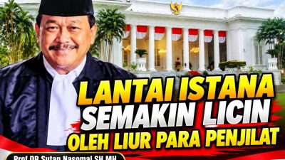 Prof. DR Sutan Nasomal : Lantai Istana Makin Licin Oleh Liur Penjilat, dan Elergi Denga Suara Rakyat
